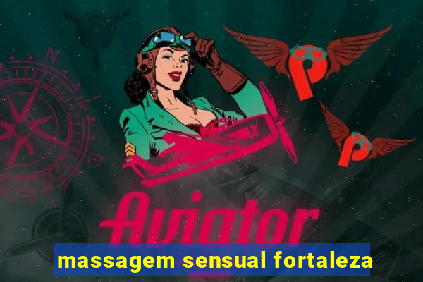 massagem sensual fortaleza